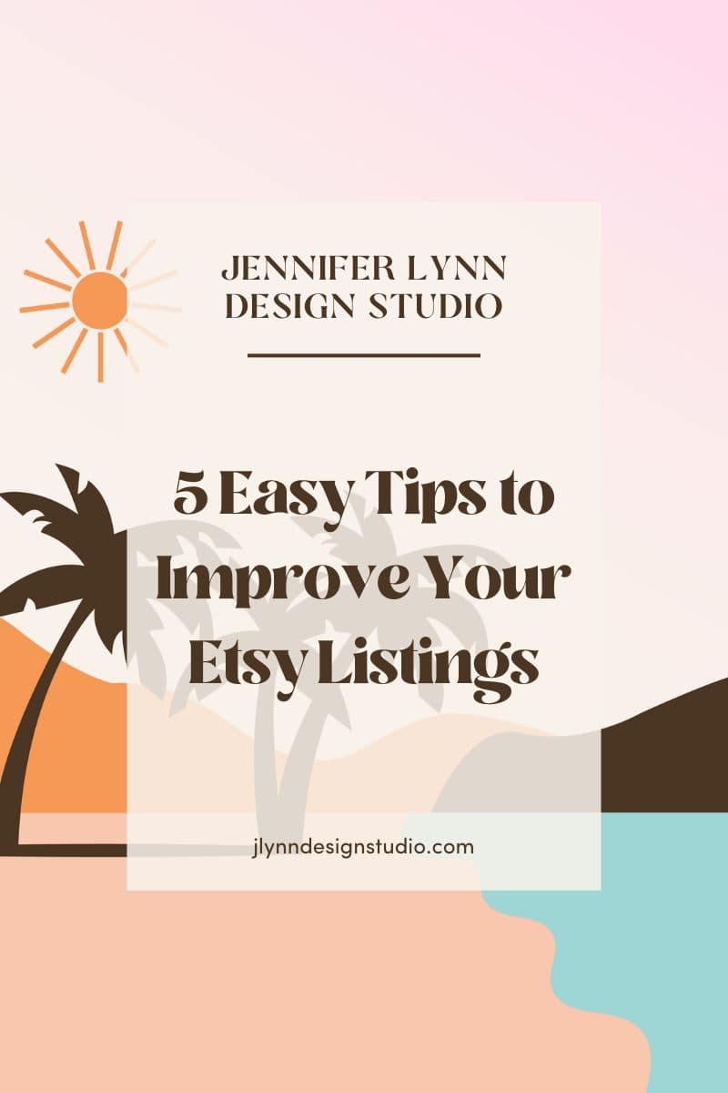 5 Easy Tips to Improve Your Etsy Listings | Jennifer Lynn Design Studio