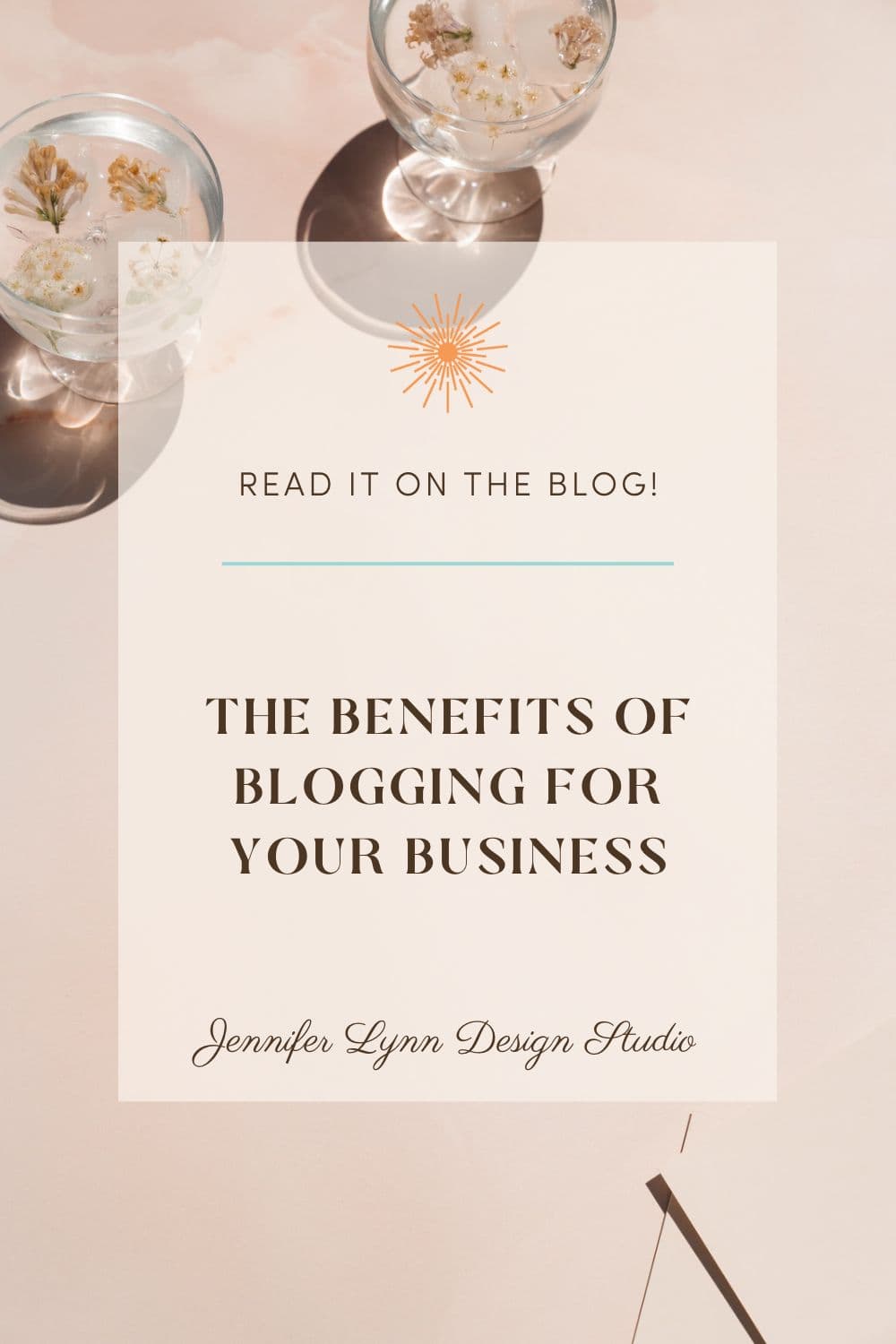 The Benefits of Blogging for Your Business by Jennifer Lynn Design Studio