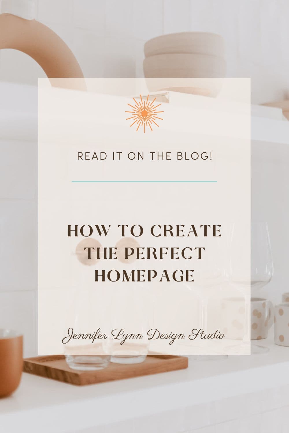 How to Create the Perfect Homepage by Jennifer Lynn Design Studio