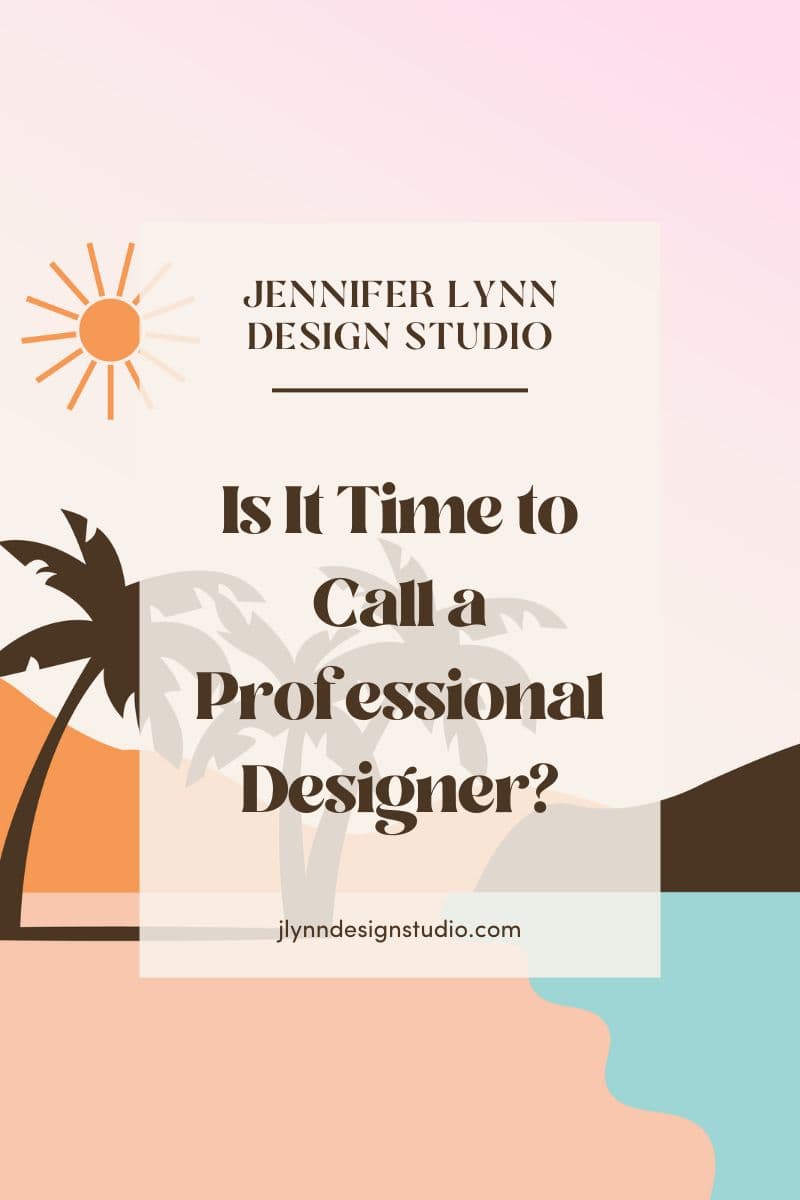 Is It Time to Call a Professional Designer? | Jennifer Lynn Design Studio