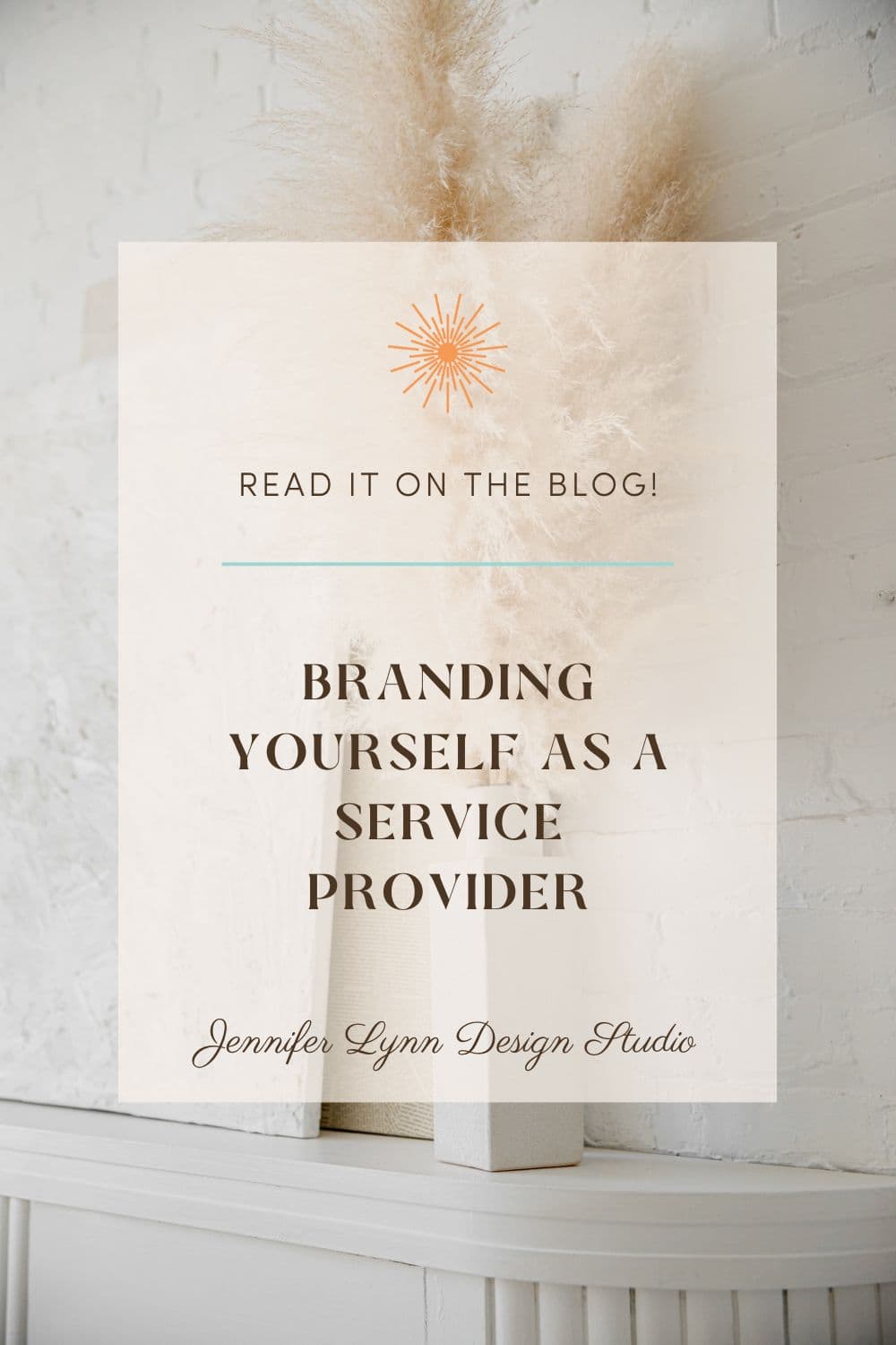 Branding Yourself as a Service Provider by Jennifer Lynn Design Studio